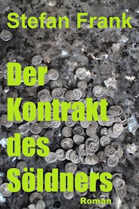 Der Kontrakt des Söldners - Stefan Frank - ebook