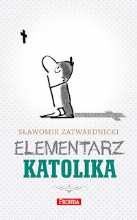 Elementarz katolika - Sławomir Zatwardnicki - ebook + książka
