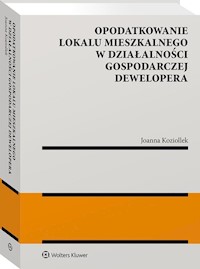 Opodatkowanie lokalu mieszkalnego w działalności gospodarczej dewelopera - Koziollek Joanna - książka