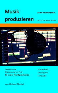 Musik produzieren Schritt für Schritt erklärt Neuversion 2025 - Michael Modlich - ebook