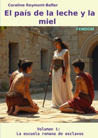 El país de la leche y la miel Volumen 1: La escuela romana de esclavos - Coraline Reymont-Bafier_(es) - ebook