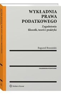 Wykładnia prawa podatkowego wyd.3/2025 - Oczkowski Tomasz, Konarska-Wrzosek Violetta, Brzeziński Bogumił, Skorupka Jerzy - książka