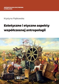 Estetyczne i etyczne aspekty współczesnej antropologii - Krystyna Piątkowska - książka