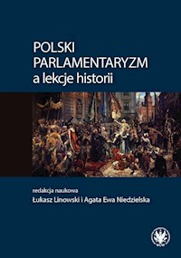 Polski parlamentaryzm a lekcje historii Zbiór artykułów i scenariuszy lekcji dotyczących polskiego -  - książka