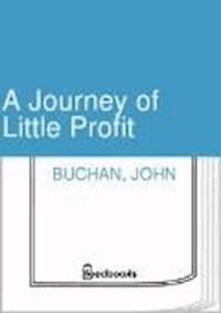 A Journey of Little Profit - John Buchan - darmowy ebook