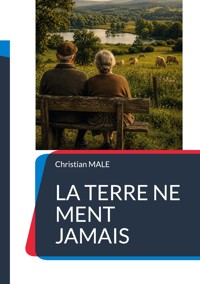 La terre ne ment jamais - Christian Male - ebook