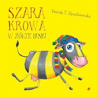 Szara krowa w żółte paski - Myszkorowska Urszula T. - książka