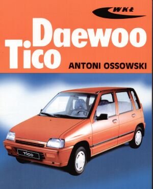 Daewoo Tico - Antoni Ossowski - książka