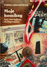 Moje komiksy Vol 1 Od Tajfuna do Supermana - Ciołkiewicz Paweł - książka