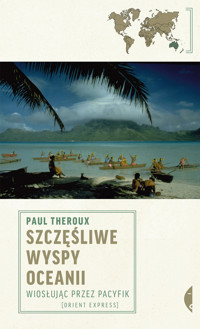 Szczęśliwe wyspy Oceanii. Wiosłując przez Pacyfik - Theroux Paul - ebook + książka