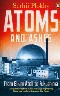 Atoms and Ashes - Serhii Plokhy - książka