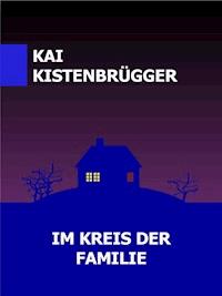 IM KREIS DER FAMILIE - Kai Kistenbrügger - ebook