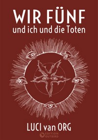 Wir Fünf und ich und die Toten - Luci van Org - ebook