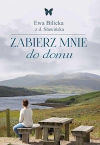 Zabierz mnie do domu - Bilicka Ewa - książka