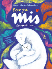 Bangsi. Miś do kochania - Hubert Klimko-Dobrzaniecki - książka