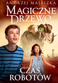 Magiczne Drzewo. Czas robotów - Andrzej Maleszka - ebook + książka