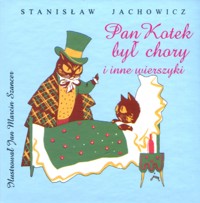Pan Kotek był chory i inne wierszyki - Stanisław Jachowicz, Jan Marcin Szancer (ilustr.) - książka