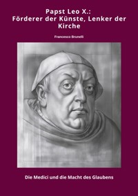 Papst Leo X.: Förderer der Künste, Lenker der Kirche - Francesco Brunelli - ebook
