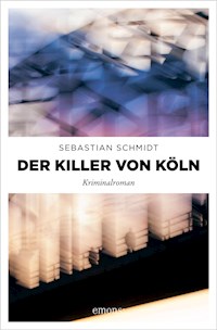 Der Killer von Köln - Sebastian  Schmidt - ebook