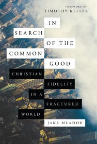 In Search of the Common Good - Jake Meador - ebook