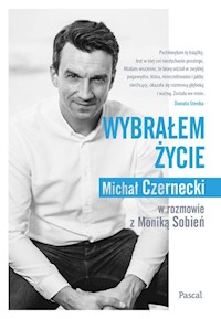 Wybrałem życie - Czernecki Michał, Sobień Monika - książka