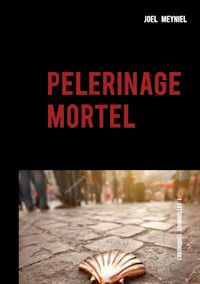 pèlerinage mortel - joël meyniel - ebook