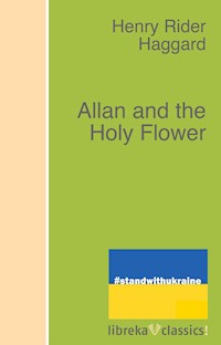 Allan and the Holy Flower - H. Rider Haggard - ebook