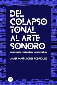 Del colapso tonal al arte sonoro - Javier María López Rodríguez - ebook