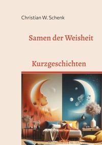 Samen der Weisheit - Christian W. Schenk - ebook