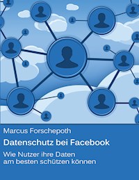 Datenschutz bei Facebook - Marcus Forschepoth - ebook