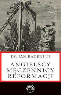 Angielscy męczennicy reformacji - Ks. Jan Badeni TJ - ebook