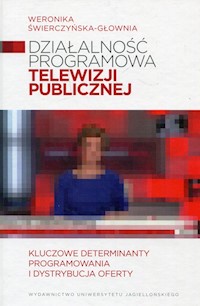 Działalność programowa telewizji publicznej - Świerczyńska-Głownia Weronika - książka