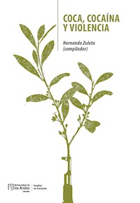 Coca, cocaína y violencia - Hernando Zuleta González - ebook