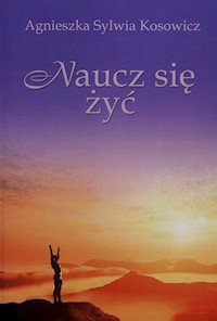 Naucz się żyć - Kosowicz Agnieszka Sylwia - książka