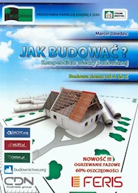 Jak budować? Kompendium wiedzy budowlanej - Marcin Dziedzic - książka