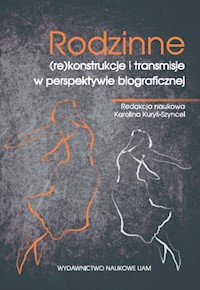 Rodzinne (re)konstrukcje i transmisje w perspektywie biograficznej -  - książka