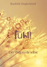 Fühl! - Runhild Zieglschmid - ebook