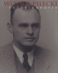 Witold Pilecki. Fotobiografia - Maciej Sadowski - książka