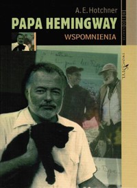 Papa Hemingway. Wspomnienia - Aaron Edward Hotchner - ebook