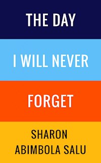 The Day I Will Never Forget - Sharon Abimbola Salu - darmowy ebook