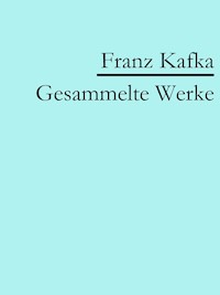 Franz Kafka: Gesammelte Werke - Franz Kafka - ebook