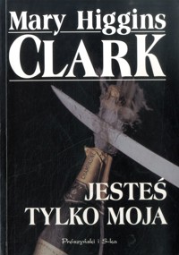 Jesteś tylko moja - Mary Higgins Clark - ebook
