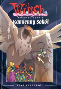 W.I.T.C.H. Rozbita kula. Kamienny sokół - Lene Kaaberbol - ebook