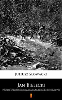 Jan Bielecki. Powieść narodowa polska oparta na podaniu historycznym - Juliusz Słowacki - ebook