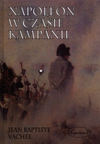 Napoleon w czasie kampanii - Vachee Jean Baptiste - książka