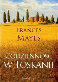 Codzienność w Toskanii - Frances Mayes - ebook