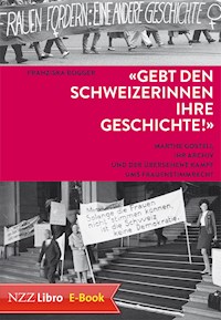 'Gebt den Schweizerinnen ihre Geschichte!' - Franziska Rogger - ebook