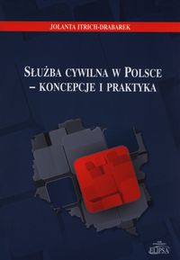 Służba cywilna w Polsce - koncepcje i praktyka - Itrich-Drabarek Jolanta - książka