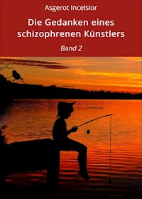 Die Gedanken eines schizophrenen Künstlers - Asgerot Incelsior - ebook
