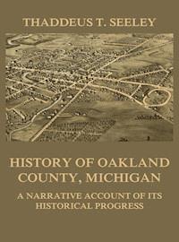 History of Oakland County, Michigan - Thaddeus D. Seeley - ebook